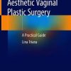 Aesthetic Vaginal Plastic Surgery: A Practical Guide