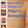 Color Atlas and Synopsis of Pediatric Dermatology, Second Edition (PDF Book)