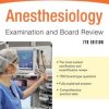 Anesthesiology Examination and Board Review 7e