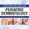 Weinberg’s Color Atlas of Pediatric Dermatology, Fifth Edition (PDF Book)