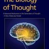 The Biology of Thought: A Neuronal Mechanism in the Generation of Thought – A New Molecular Model (PDF Book)