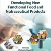 Developing New Functional Food and Nutraceutical Products (PDF)