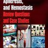 Transfusion Medicine, Apheresis, and Hemostasis: Review Questions and Case Studies (PDF)