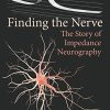 Finding the Nerve: The Story of Impedance Neurography (PDF)