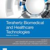 Terahertz Biomedical and Healthcare Technologies: Materials to Devices (PDF Book)