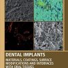 Dental Implants: Materials, Coatings, Surface Modifications and Interfaces with Oral Tissues (Woodhead Publishing Series in Biomaterials) (PDF)