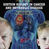 Sirtuin Biology in Cancer and Metabolic Disease: Cellular Pathways for Clinical Discovery (PDF)