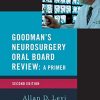 Goodman’s Neurosurgery Oral Board Review 2nd Edition (Medical Specialty Board Review) (PDF)