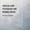 Critical Care Psychology and Rehabilitation: Principles and Practice (PDF Book)