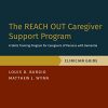 The REACH OUT Caregiver Support Program: A Skills Training Program for Caregivers of Persons with Dementia, Clinician Guide (TREATMENTS THAT WORK) (PDF)