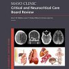 Mayo Clinic Critical and Neurocritical Care Board Review (Mayo Clinic Scientific Press) (PDF)