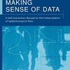 Making Sense of Data: A Self-Instruction Manual on the Interpretation of Epidemiological Data, 3rd Edition (PDF)