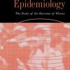Clinical Epidemiology: The Study of the Outcome of Illness (Monographs in Epidemiology and Biostatistics (36)) (PDF)
