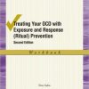 Treating Your OCD with Exposure and Response (Ritual) Prevention: Workbook, 2nd Edition