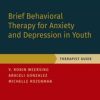 Brief Behavioral Therapy for Anxiety and Depression in Youth : Therapist Guide (PDF)