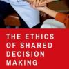 The Ethics of Shared Decision Making (PDF)