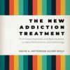 The New Addiction Treatment: From Good Intentions and Bad Intuitions to Data, Performance, and Technology (EPUB)