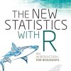 The New Statistics with R: An Introduction for Biologists (PDF)