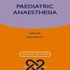 Paediatric Anaesthesia (Oxford Specialist Handbooks in Anaesthesia), 2ed (PDF)