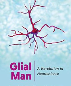 Glial Man: A Revolution in Neuroscience (PDF)