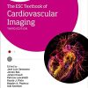 The ESC Textbook of Cardiovascular Imaging, 3rd Edition (The European Society of Cardiology Series) (Videos)