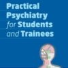 Practical Psychiatry for Students and Trainees 2022 Original PDF
