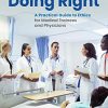 Doing Right: A Practical Guide to Ethics for Medical Trainees and Physicians, 4th Edition (PDF)