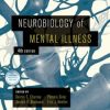 Neurobiology of Mental Illness, 4th Edition