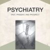 Psychiatry: Past, Present, and Prospect