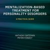 Mentalization Based Treatment for Personality Disorders: A Practical Guide