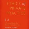 The Ethics of Private Practice: A Practical Guide for Mental Health Clinicians
