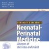 Fanaroff and Martin’s Neonatal-Perinatal Medicine: Diseases of the Fetus and Infant, 9th Edition (PDF)