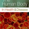 The Human Body in Health & Disease, 6th Edition