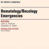 Hematology/Oncology Emergencies, An Issue of Emergency Medicine Clinics of North America
