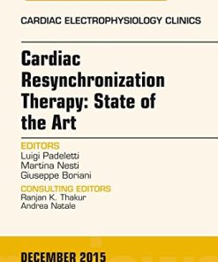 Cardiac Resynchronization Therapy: State of the Art, An Issue of Cardiac Electrophysiology Clinics, 1e (The Clinics: Internal Medicine)