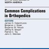 Common Complications in Orthopedics, An Issue of Orthopedic Clinics, 1e (The Clinics: Orthopedics) (PDF)