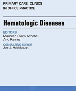 Hematologic Diseases, An Issue of Primary Care: Clinics in Office Practice, 1e (The Clinics: Internal Medicine) (PDF)