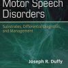 Motor Speech Disorders: Substrates, Differential Diagnosis, and Management, 4th Edition (PDF)