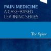 The Spine: Pain Medicine: A Case-Based Learning Series (PDF)