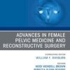 Advances in Female Pelvic Medicine and Reconstructive Surgery, An Issue of Obstetrics and Gynecology Clinics, Ebook (PDF)