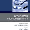 Office-Based Procedures: Part II, An Issue of Primary Care: Clinics in Office Practice (Volume 49-1) (The Clinics: Internal Medicine, Volume 49-1) (PDF)