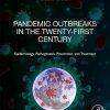 Pandemic Outbreaks in the 21st Century: Epidemiology, Pathogenesis, Prevention, and Treatment (PDF)