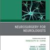 Neurosurgery for Neurologists, An Issue of Neurologic Clinics (Volume 40-2) (The Clinics: Internal Medicine, Volume 40-2) (PDF)