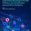 Augmenting Neurological Disorder Prediction and Rehabilitation Using Artificial Intelligence (PDF)