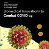 Biomedical Innovations to Combat COVID-19: Mechanics, Biology, and Numerical Modeling (PDF Book)