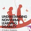Understanding Nonverbal Learning Disability: A Guide to Symptoms, Management and Treatment (Understanding Atypical Development) (PDF)