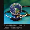 Routledge Handbook of Global Health Rights (PDF Book)