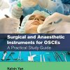 Surgical and Anaesthetic Instruments for OSCEs: A Practical Study Guide (Master Pass Series) (PDF Book)