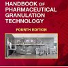 Handbook of Pharmaceutical Granulation Technology, 4th Edition (Drugs and the Pharmaceutical Sciences) (PDF)