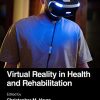 Virtual Reality in Health and Rehabilitation (Rehabilitation Science in Practice Series) (PDF)